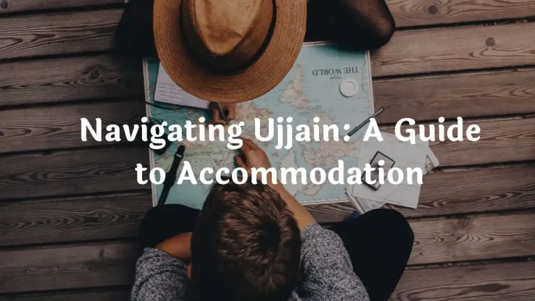 Navigating Ujjain: A Guide to Accommodation Guide to Accommodation
