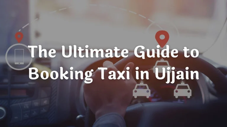 The Ultimate Guide to Booking Taxi in Ujjain